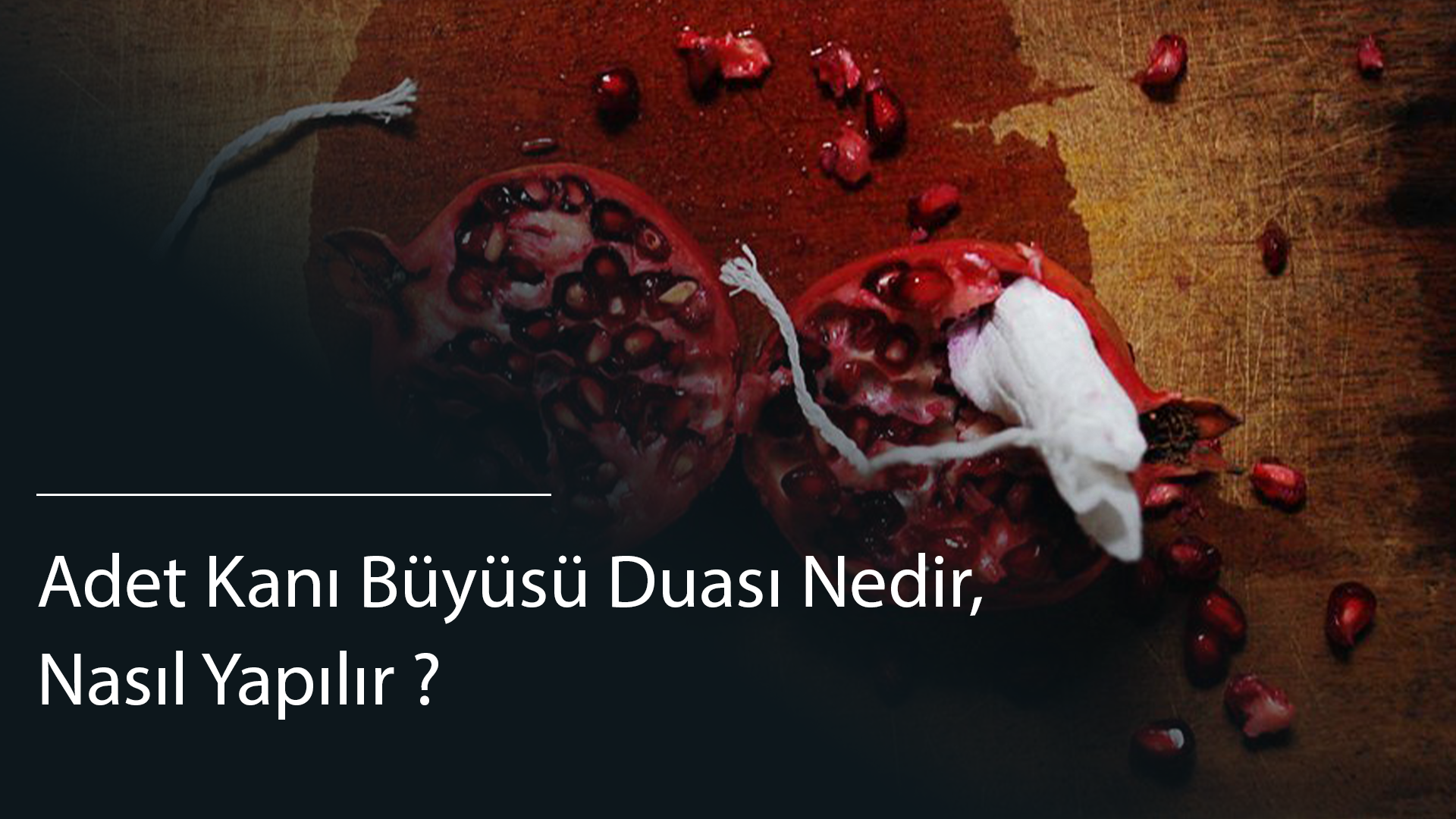 Adet Kanı Büyüsü Duası Nedir, Nasıl Yapılır